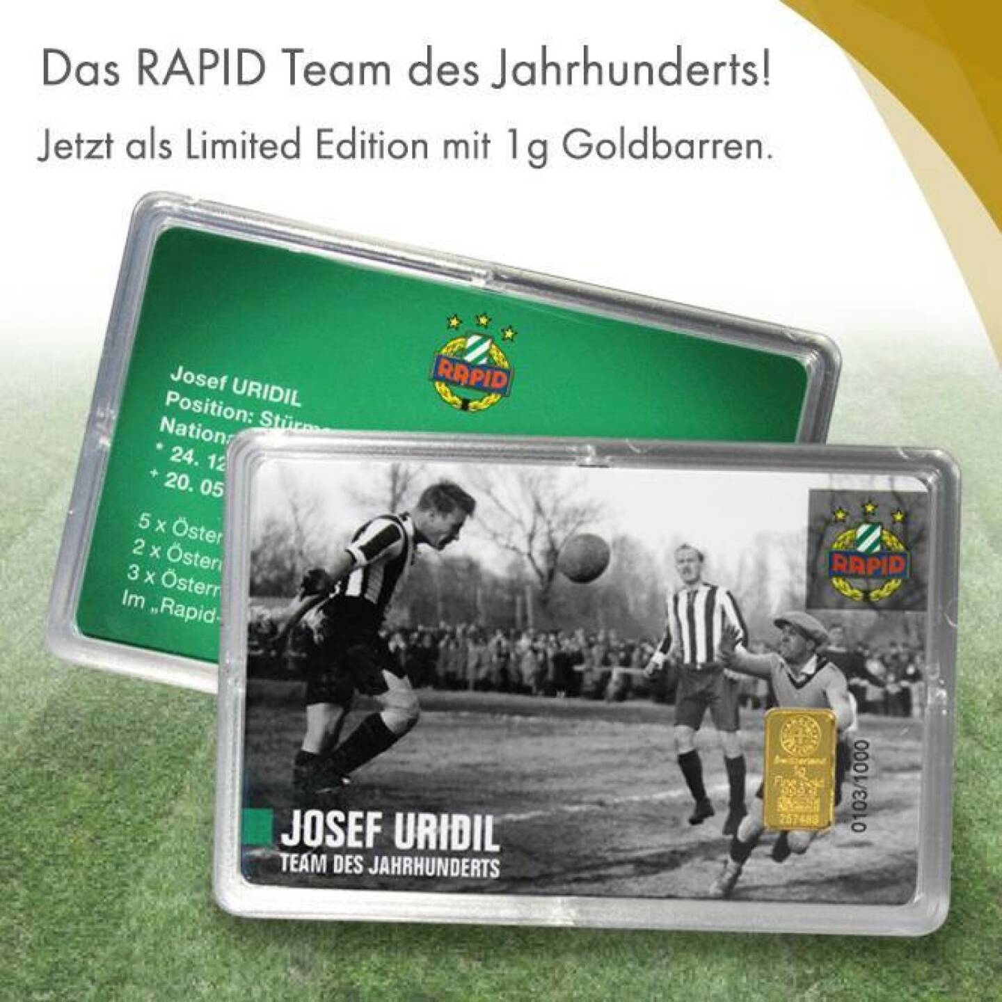 Kooperation Rapid Wien und philoro - die mit 1000 Stück (fortlaufende Nummerierung) limitierte SK Rapid Gold Card eignet sich zum Sammeln und Schenken. Jede Gold Card enthält einen 1g-Barren Gold. In den nächsten Monaten erscheinen elf Sammelkarten mit den Spielern des „Team des Jahrhunderts“. https://www.philoro.at/index.php/artikeldetails/kategorie/goldbarren/artikel/Rapid_Goldcard.html