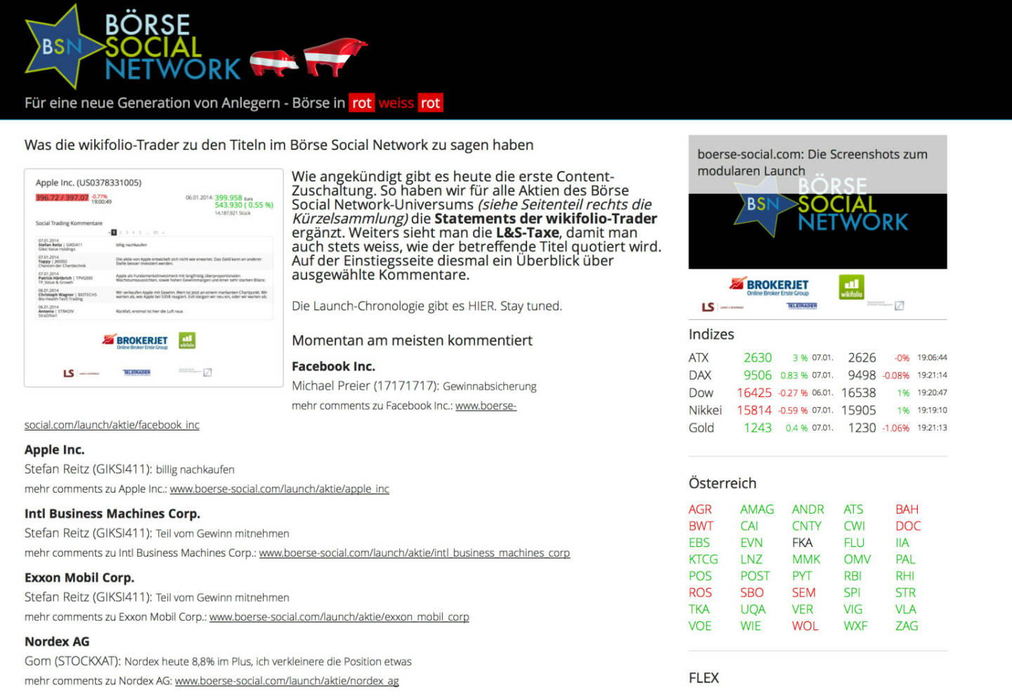 http://www.boerse-social.com am 7.1.2014:  Wie angekündigt gibt es heute die erste Content-Zuschaltung. So haben wir für alle Aktien des Börse Social Network-Universums (siehe Seitenteil rechts die Kürzelsammlung) die Statements der wikifolio-Trader ergänzt. Weiters sieht man die L&S-Taxe, damit man auch stets weiss, wie der betreffende Titel quotiert wird. Auf der Einstiegsseite diesmal ein Überblick über ausgewählte Kommentare.