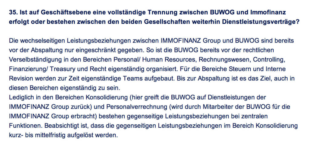 Frage an Immofinanz/Buwog: Ist auf Geschäftsebene eine vollständige Trennung zwischen Buwog und Immofinanz erfolgt oder bestehen zwischen den beiden Gesellschaften weiterhin Dienstleistungsverträge? (18.04.2014) 