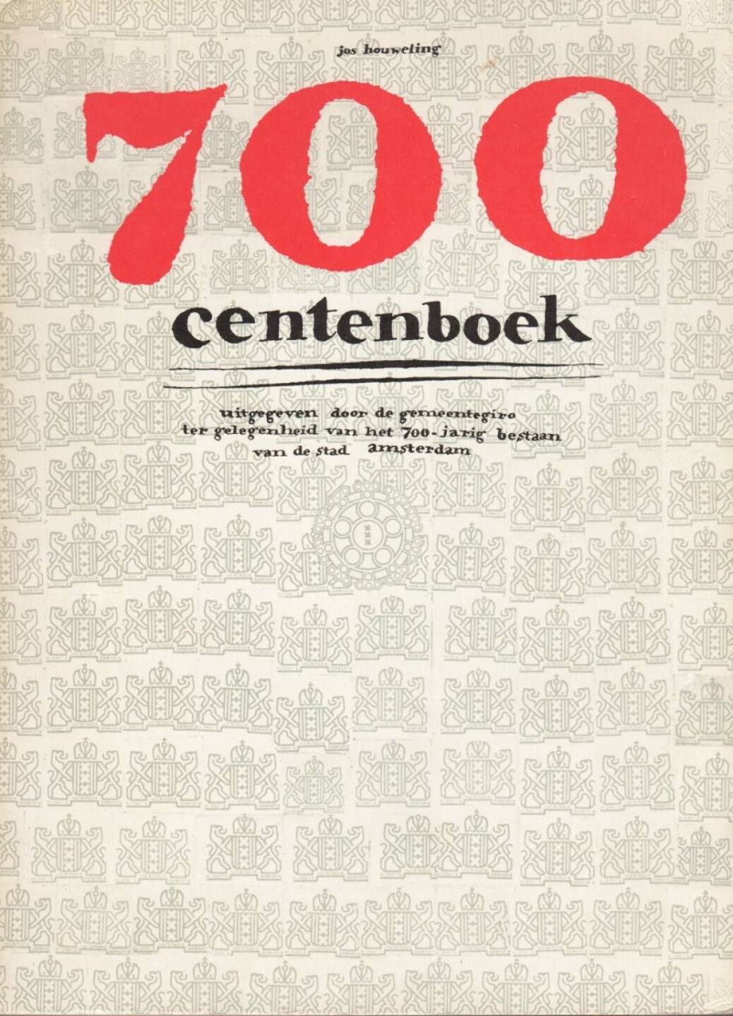 Jos Houweling - 700 centenboek, Gemeentegiro, 1975, Cover, http://josefchladek.com/book/jos_houweling_-_700_centenboek_uitgegeven_door_de_gemeentegiro_ter_gelegenheid_van_het_700
