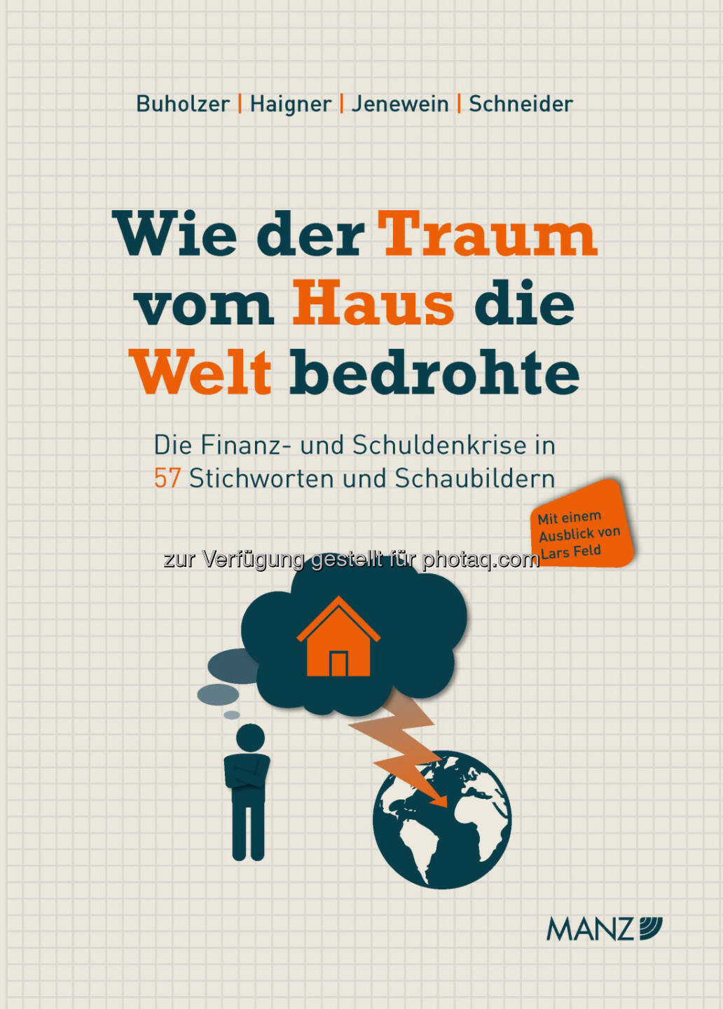 MANZ'sche Verlags- und Universitätsbuchhandlung GmbH: Buchneuerscheinung: Wie der Traum vom Haus die Welt bedrohte: Die Finanz- und Schuldenkrise in 57 Stichworten und Schaubildern