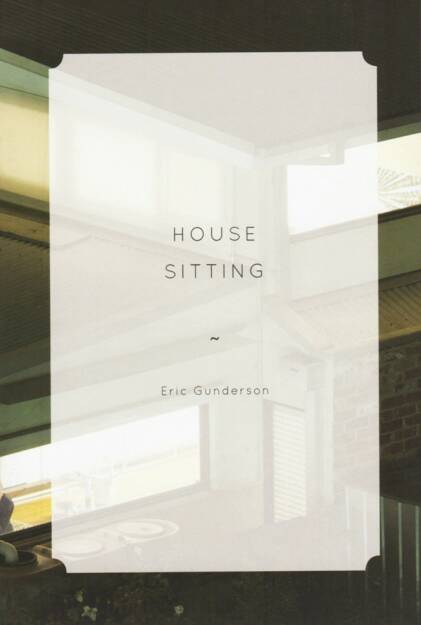 Eric Gunderson - House Sitting, The Velvet Cell, 2014, Cover, http://josefchladek.com/book/eric_gunderson_-_house_sitting, © (c) josefchladek.com (07.07.2014) 