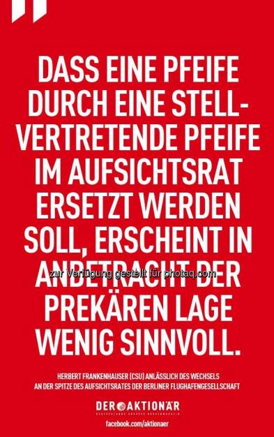 Werbung im Der Aktionär: Der Rücktritt von Berlins Regierendem Bürgermeister Klaus Wowereit als Aufsichtsratschef der Berliner Flughafengesellschaft sorgt weiter für Schlagzeilen. Wie bewerten Sie die Lage?, meint Bernd Förtsch (c) Der Aktionär (11.01.2013) 