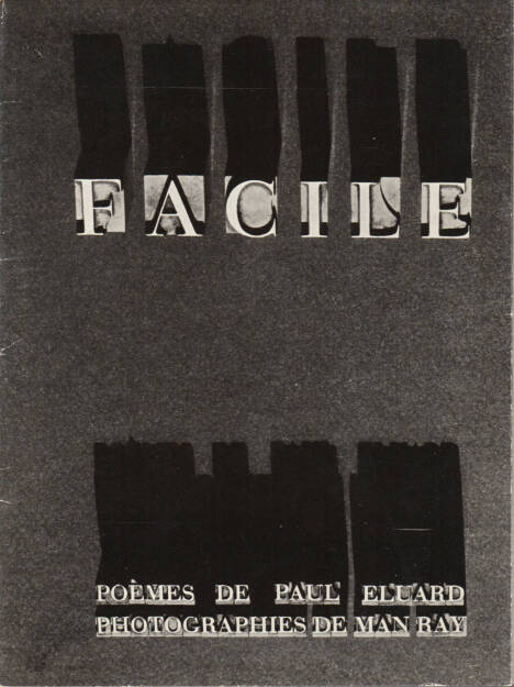 Paul Eluard, Man Ray - Facile 3800-5000 Euro - http://josefchladek.com/book/paul_eluard_-_facile (17.08.2014) 