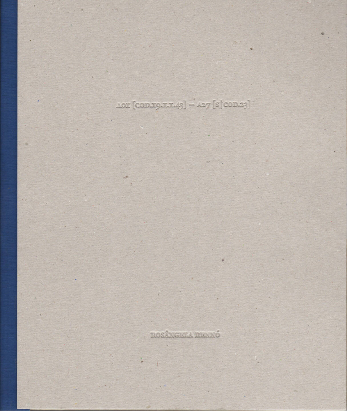 Rosângela Rennó - A01 [COD.19.1.1.43] — A27 [S | COD.23], RR Edições 2013, Cover - http://josefchladek.com/book/rosangela_renno_-_a01_cod191143_a27_s_cod23