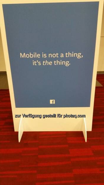 Mobile is not a thing, it`s the thing (Facebook), © mit freundlicher Genehmigung von Gerald Hörhan (13.10.2014) 