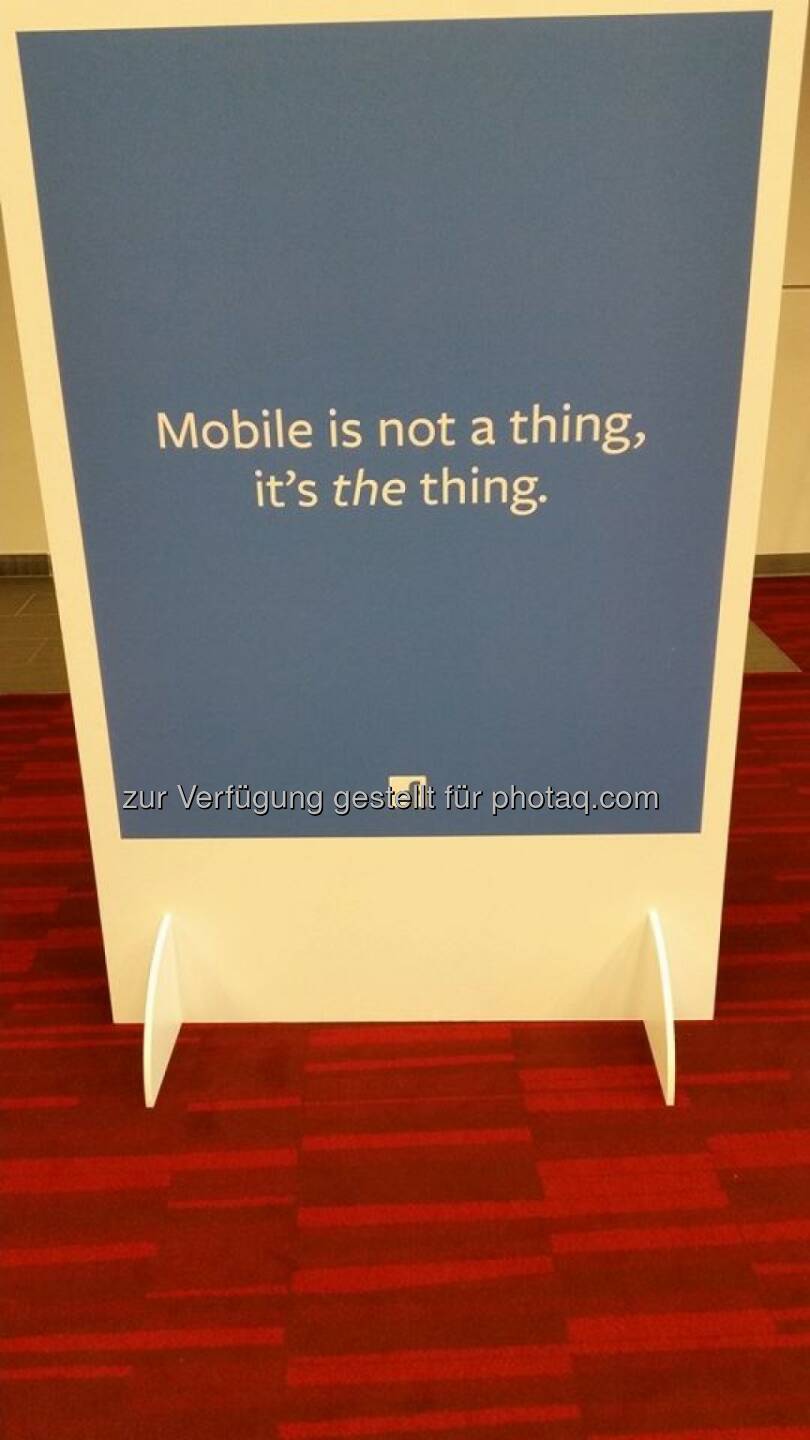 Mobile is not a thing, it`s the thing (Facebook)