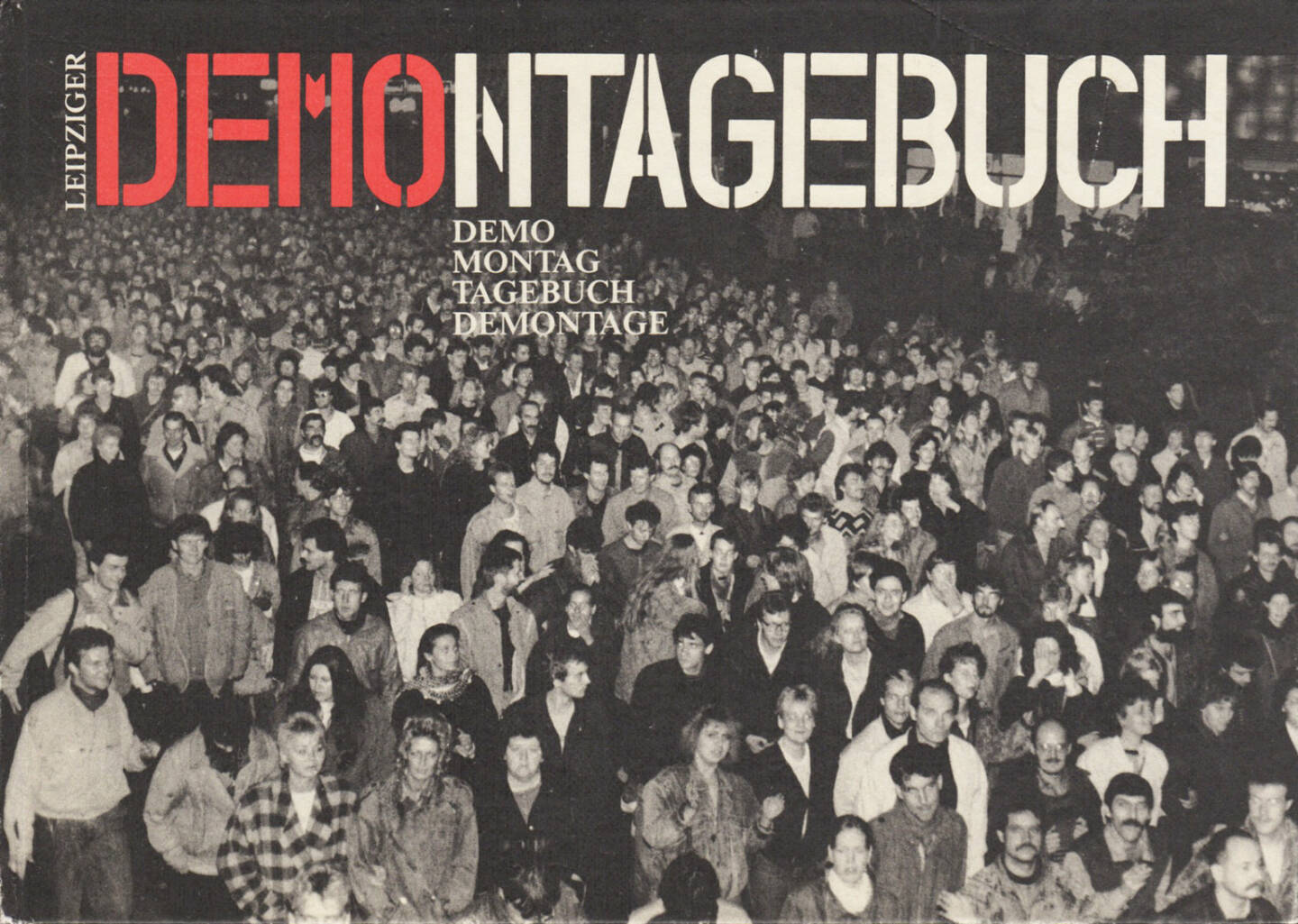 Wolfgang Schneider (Ed.) - Leipziger Demontagebuch (1990), 50-100 Euro, http://josefchladek.com/book/wolfgang_schneider_ed_-_leipziger_demontagebuch