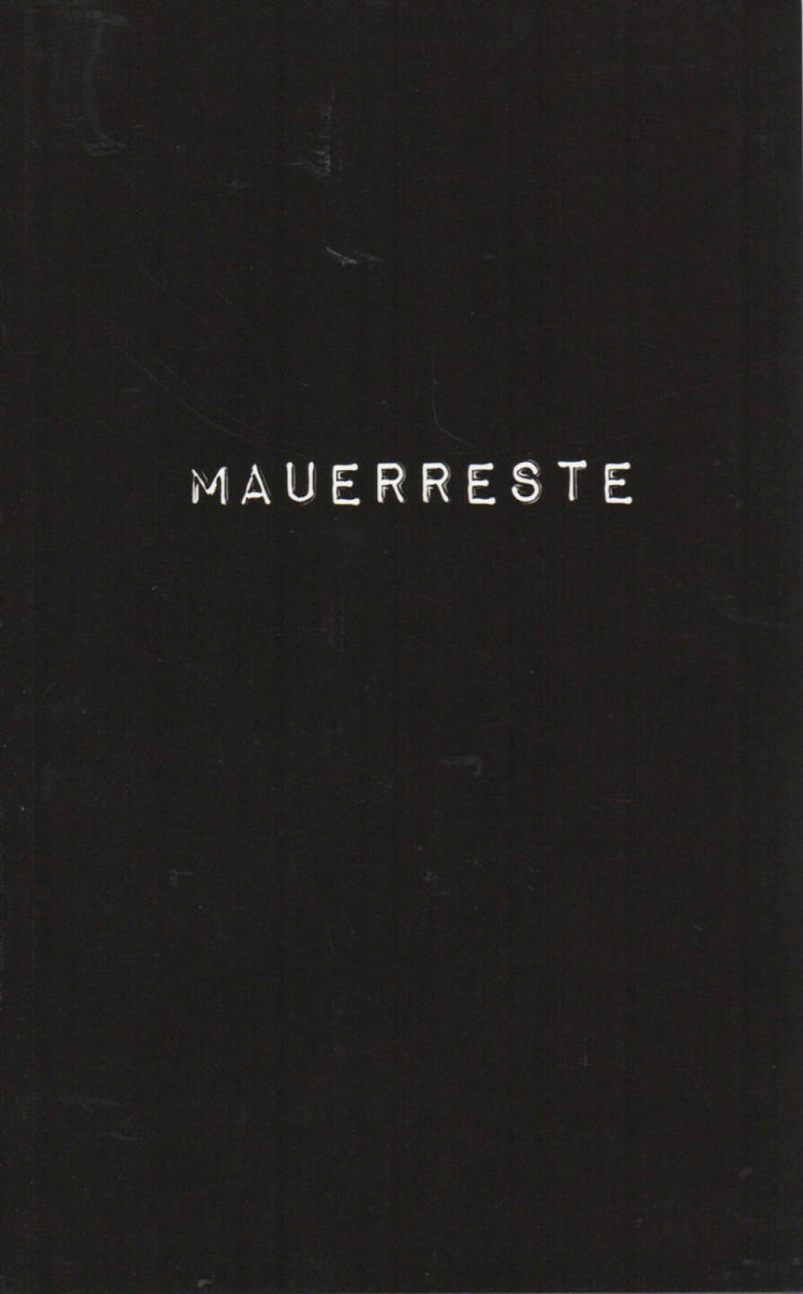 Pascal Anders - Mauerreste, Self published 2010, Cover - http://josefchladek.com/book/pascal_anders_-_mauerreste