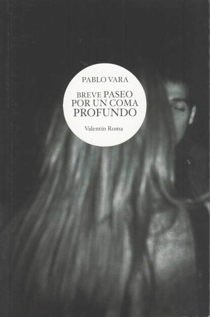 Pablo Vara - Breve Paseo por un Coma Profundo, Libreria Spagnola di Roma 2013, Cover - http://josefchladek.com/book/pablo_vara_-_breve_paseo_por_un_coma_profundo, © (c) josefchladek.com (27.10.2014) 