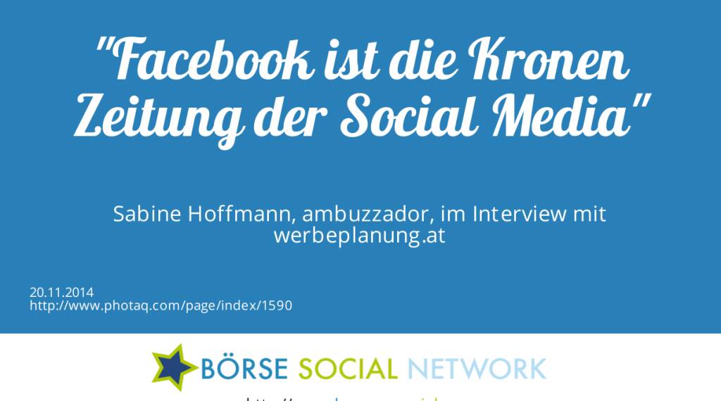 Facebook ist die Kronen Zeitung der Social Media Sabine Hoffmann, ambuzzador, im Interview mit werbeplanung.at (20.11.2014) 