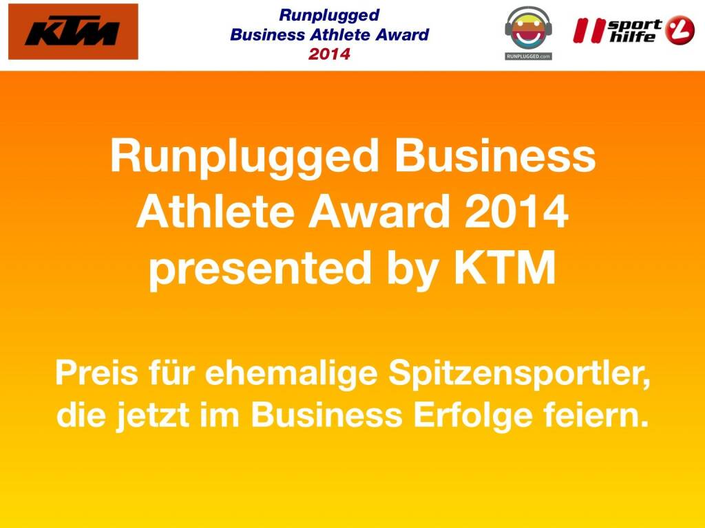 Runplugged Business Athlete Award 2014 presented by KTM Preis für ehemalige Spitzensportler, die jetzt im Business Erfolge feiern. (02.12.2014) 