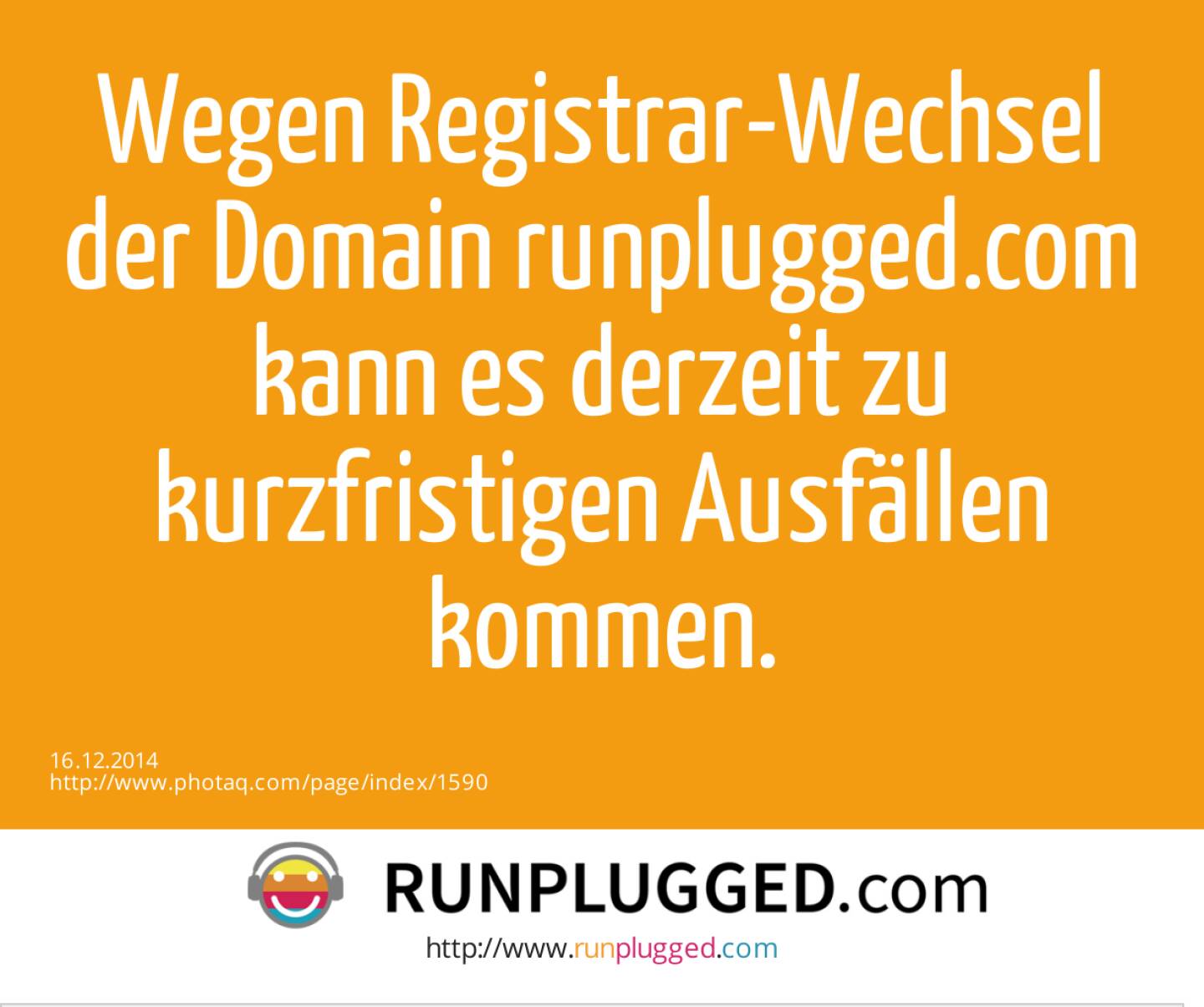 Wegen Registrar-Wechsel der Domain runplugged.com kann es derzeit zu kurzfristigen Ausfällen  kommen. 