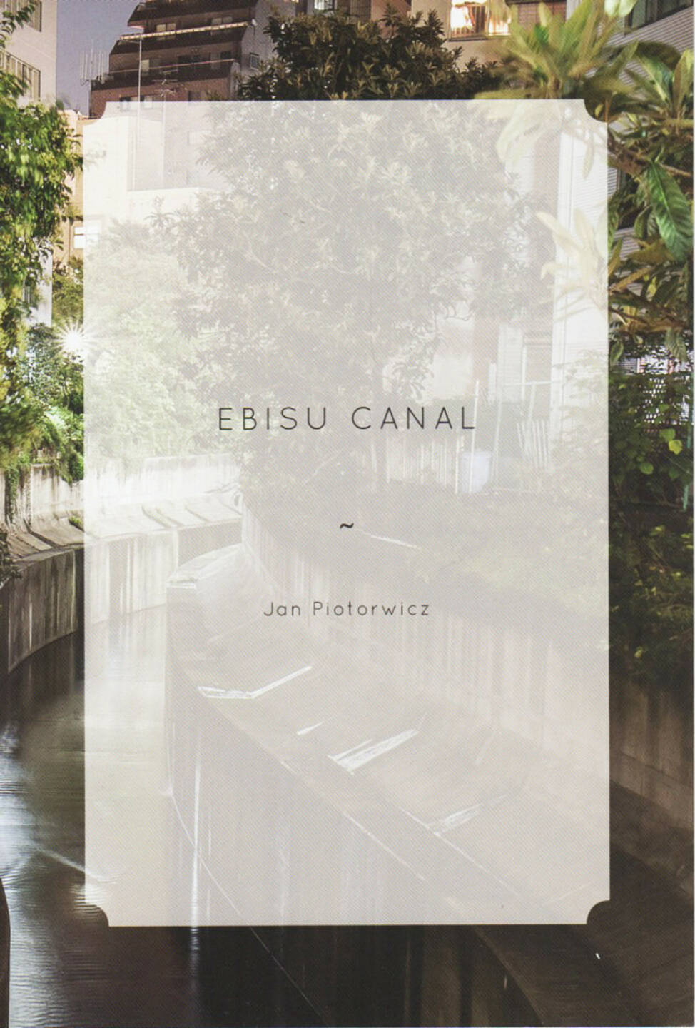 Jan Piotrowicz - Ebisu Canal, The Velvet Cell 2014, Cover - http://josefchladek.com/book/jan_piotrowicz_-_ebisu_canal