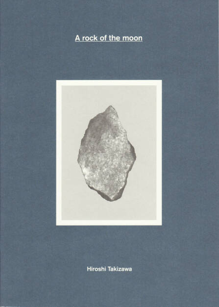 Hiroshi Takizawa - A rock of the moon (new version), Self published 2014, Cover - http://josefchladek.com/book/hiroshi_takizawa_-_a_rock_of_the_moon_new_version, © (c) josefchladek.com (26.12.2014) 