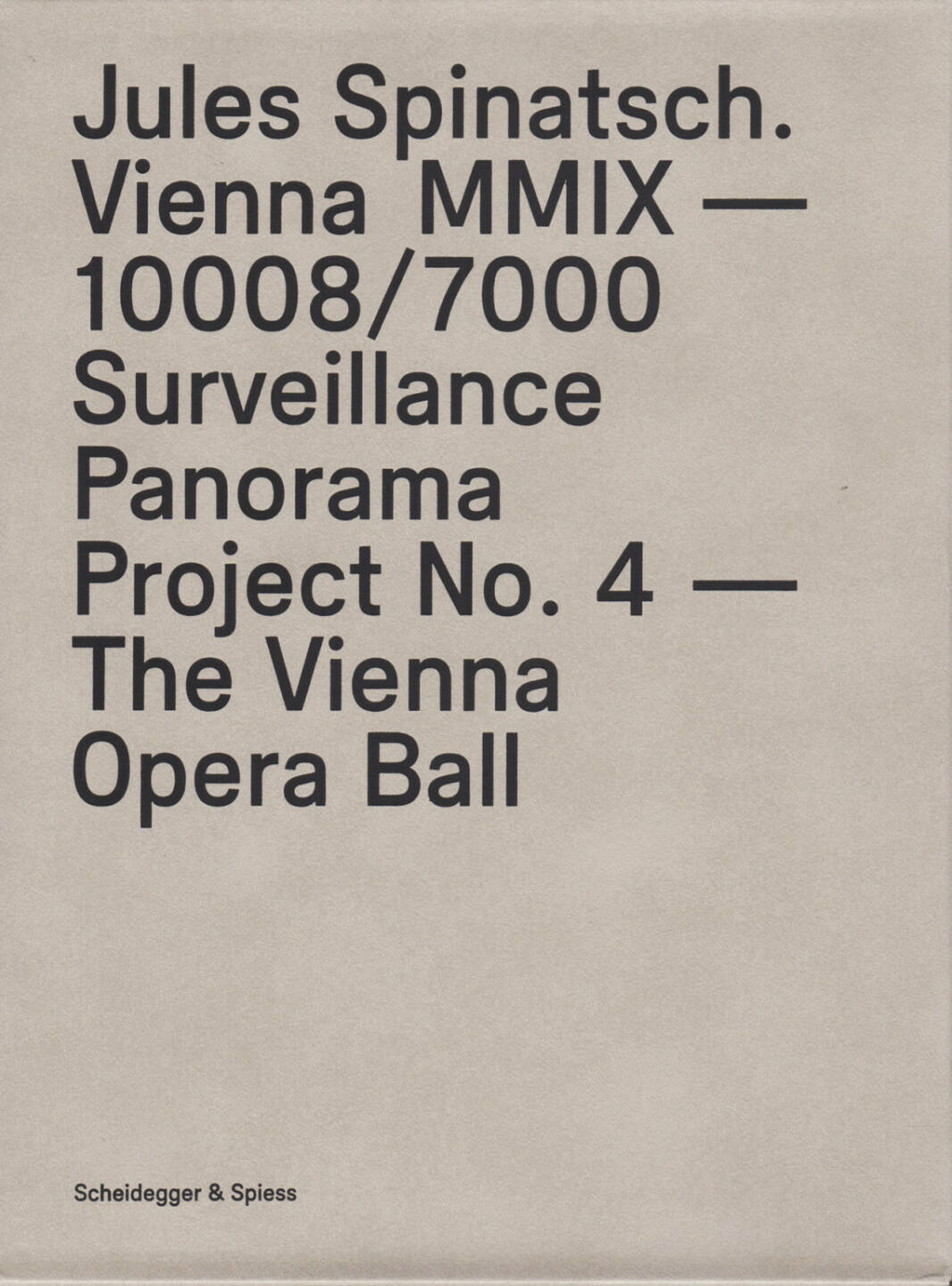 Jules Spinatsch - Vienna MMIX - 10008/7000: Surveillance Panorama Project No. 4 - The Vienna Opera Ball, Scheidegger & Spiess 2014, Cover - http://josefchladek.com/book/jules_spinatsch_-_vienna_mmix_-_100087000_surveillance_panorama_project_no_4_-_the_vienna_opera_bal