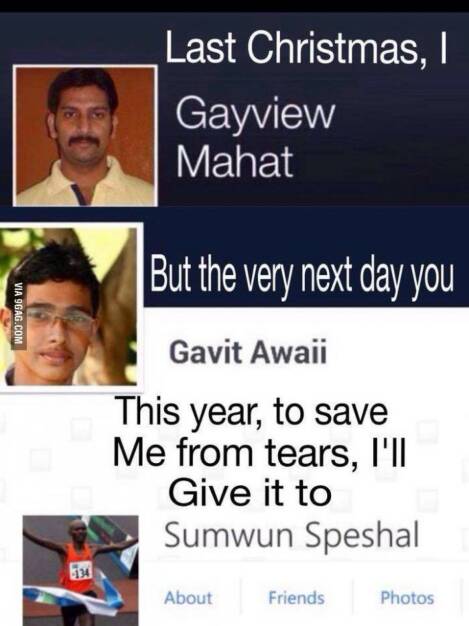 Last Christmas I Gayview Mahat,  But the very next day, you Gavit Awaii, This year to save me from tears, I’ll give it to Sumwun Speshal (31.12.2014) 