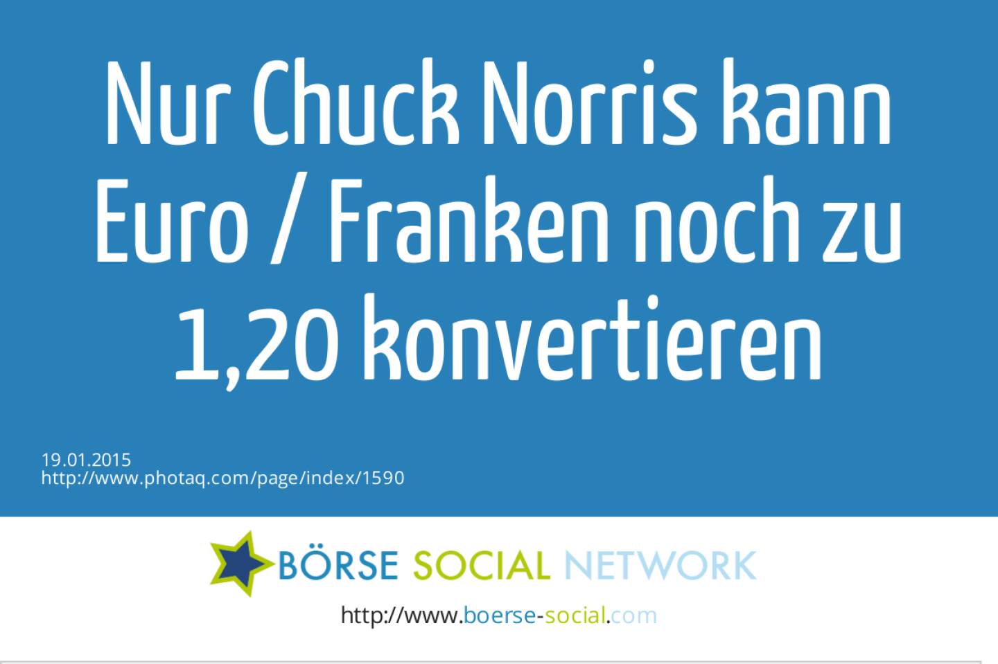 Nur Chuck Norris kann Euro / Franken noch zu 1,20 konvertieren 