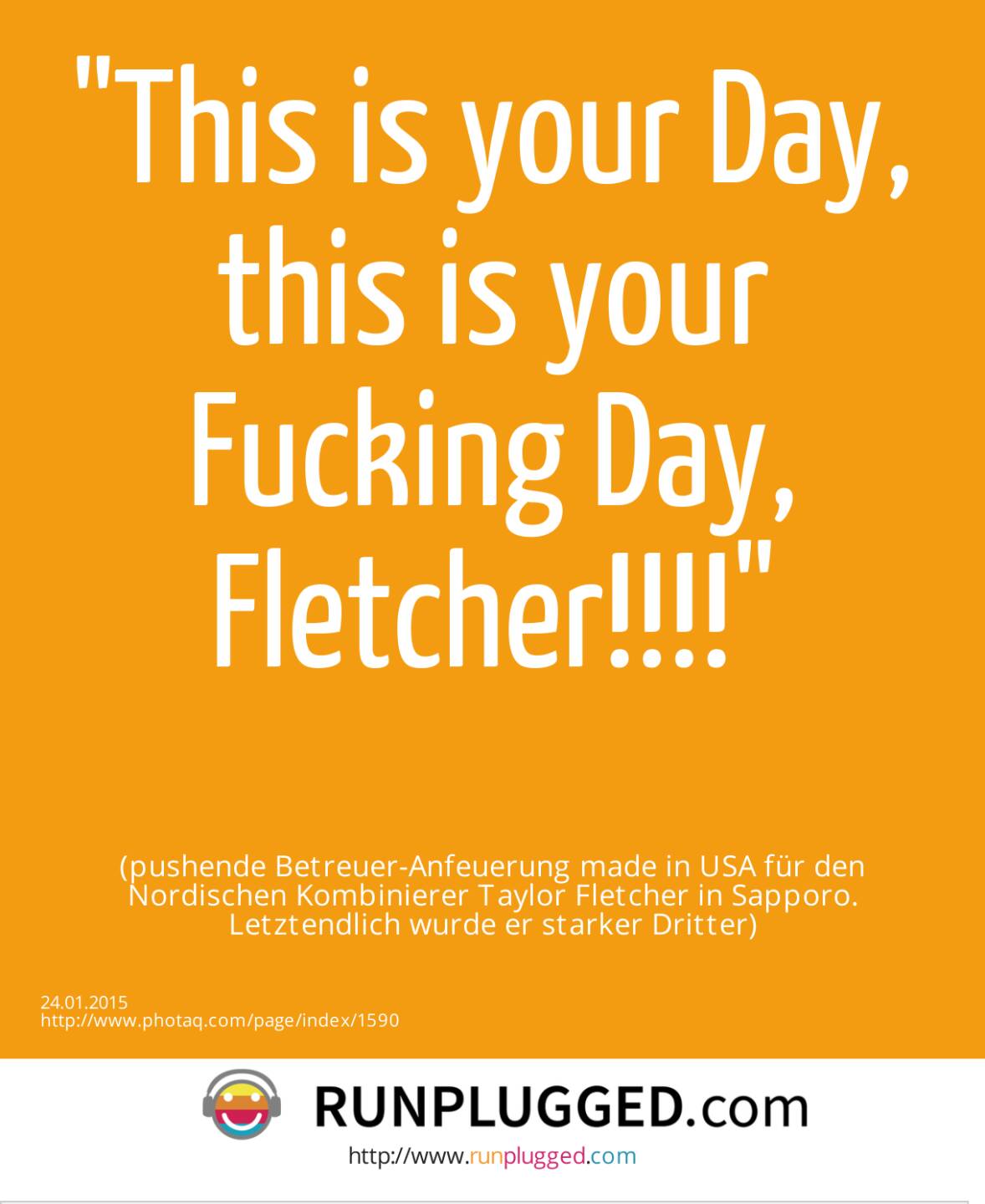 This is your Day, this is your Fucking Day, Fletcher!!!! (pushende Betreuer-Anfeuerung made in USA für den Nordischen Kombinierer Taylor Fletcher in Sapporo. Letztendlich wurde er starker Dritter)