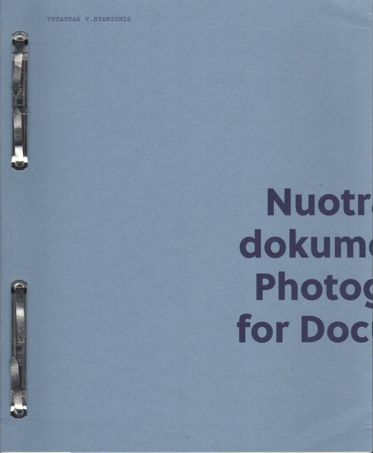 Vytautas V. Stanionis - Nuotraukos dokumentams / Photographs for Documents, Kaunas Photography gallery 2014, Cover - http://josefchladek.com/book/vytautas_v_stanionis_-_nuotraukos_dokumentams_photographs_for_documents