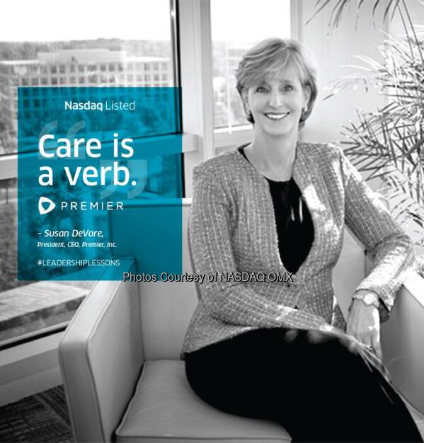 Care is a verb.” #LeadershipLessons from Susan DeVore, President and CEO of Premier, Inc. $PINC  Source: http://facebook.com/NASDAQ (11.02.2015) 