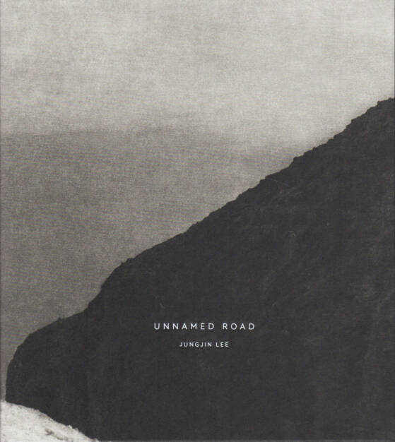 Jungjin Lee - Unnamed Road, MACK 2014, Cover - http://josefchladek.com/book/jungjin_lee_-_unnamed_road, © (c) josefchladek.com (19.02.2015) 