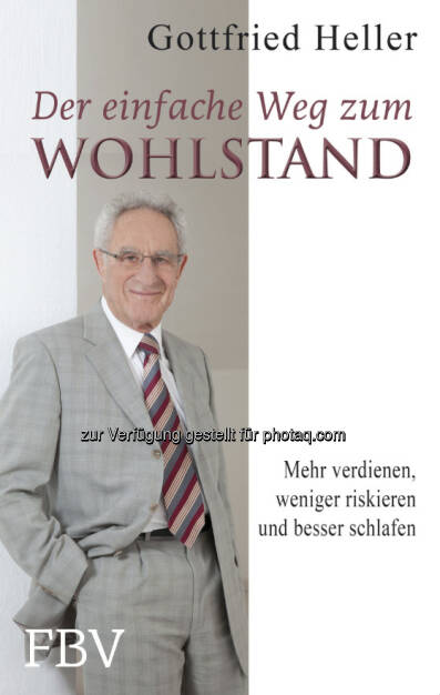 Der einfache Weg zum Wohlstand - Autor: Gottfried Heller - Verlag: FinanzBuch Verlag - über den Inhalt: Die Finanzkrise hat die Welt radikal verändert. Die Bundesbürger müssen ihre Spargewohnheiten ändern und den Anlageschwerpunkt auf Sachwerte legen. Der Autor nimmt den Lesern die verbreitete Angst, Geldanlage sei für den Einzelnen viel zu schwierig. Er verdeutlicht in diesem Buch, wie die Grundlagen für mehr Wohlstand geschaffen werden können. ISBN 978-3-898797016 (15.02.2013) 