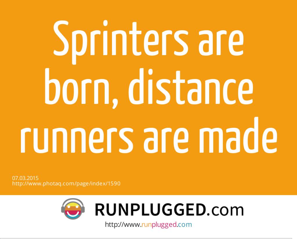 Sprinters are born, distance runners are made  (07.03.2015) 