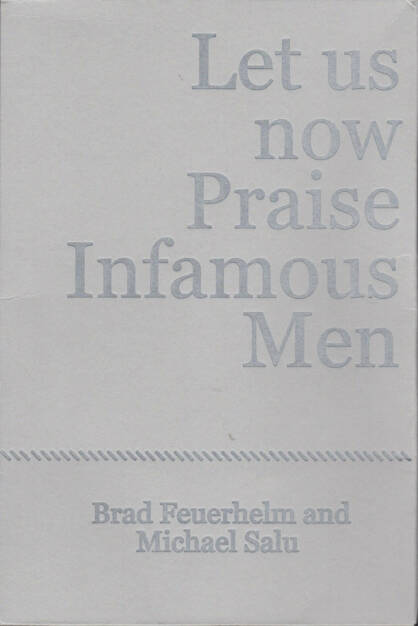Brad Feuerhelm - Let us now Praise Infamous Men, Paralaxe Editions 2014, Cover - http://josefchladek.com/book/brad_feuerhelm_-_let_us_now_praise_infamous_men_1, © (c) josefchladek.com (19.03.2015) 