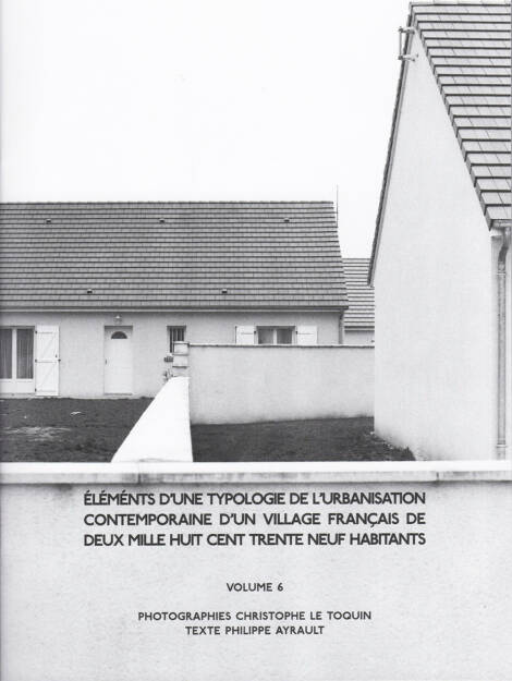 Christophe Le Toquin - Éléments Vol #6, Self published 2015, Cover - http://josefchladek.com/book/christophe_le_toquin_-_elements_dune_typologie_de_lurbanisation_contemporaine_dun_village_francais_de_deux_mille_huit_cent_trente_neuf_habitants_-_vol_6, © (c) josefchladek.com (24.03.2015) 