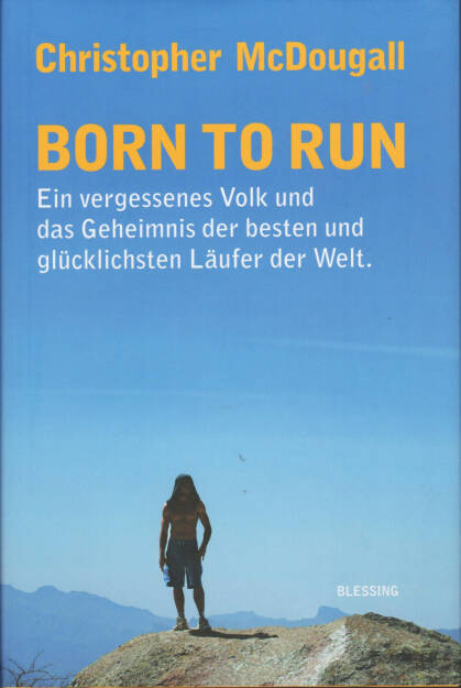 Christopher McDougall - Born to Run - http://runplugged.com/runbooks/show/christopher_mcdougall_-_born_to_run_ein_vergessenes_volk_und_das_geheimnis_der_besten_und_glucklichsten_laufer_der_welt (24.03.2015) 