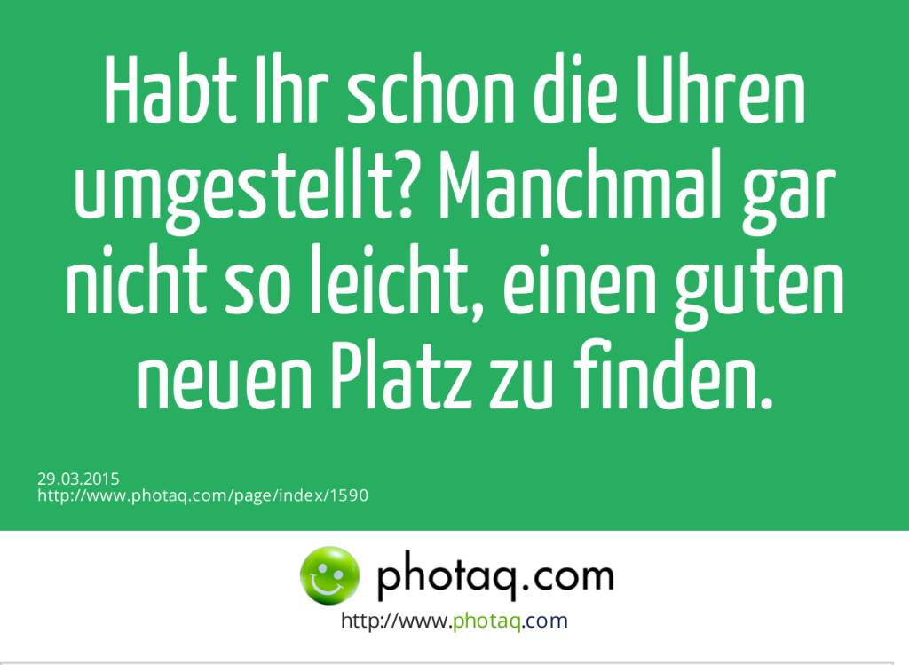 Habt Ihr schon die Uhren umgestellt? Manchmal gar nicht so leicht, einen guten neuen Platz zu finden.  (29.03.2015) 