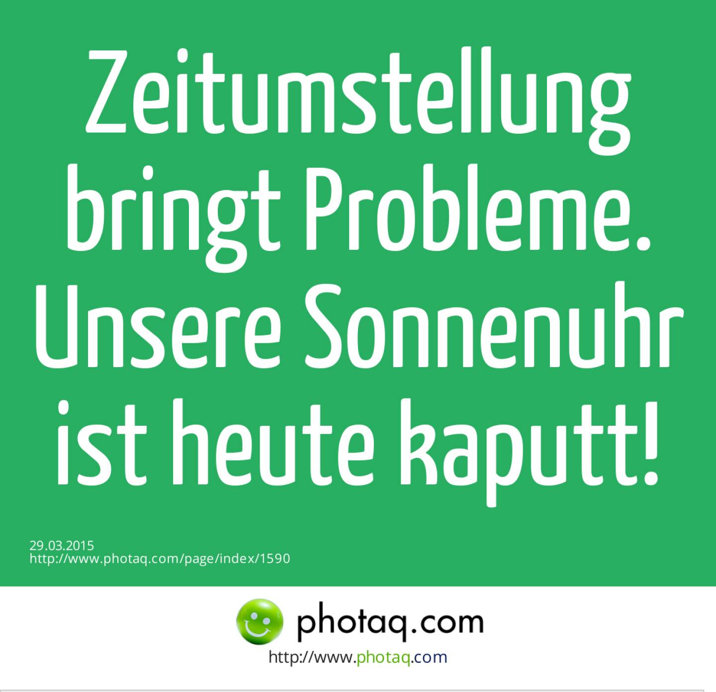 Zeitumstellung bringt Probleme. Unsere Sonnenuhr ist heute kaputt! 