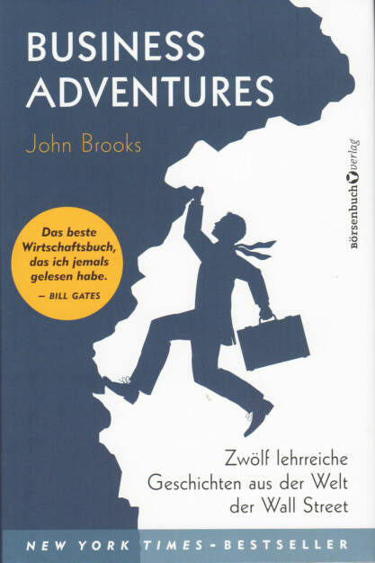 John Brooks - Business Adventures: Zwölf lehrreiche Geschichten aus der Welt der Wall Street - http://boerse-social.com/financebooks/show/john_brooks_-_business_adventures_zwolf_lehrreiche_geschichten_aus_der_welt_der_wall_street (06.04.2015) 