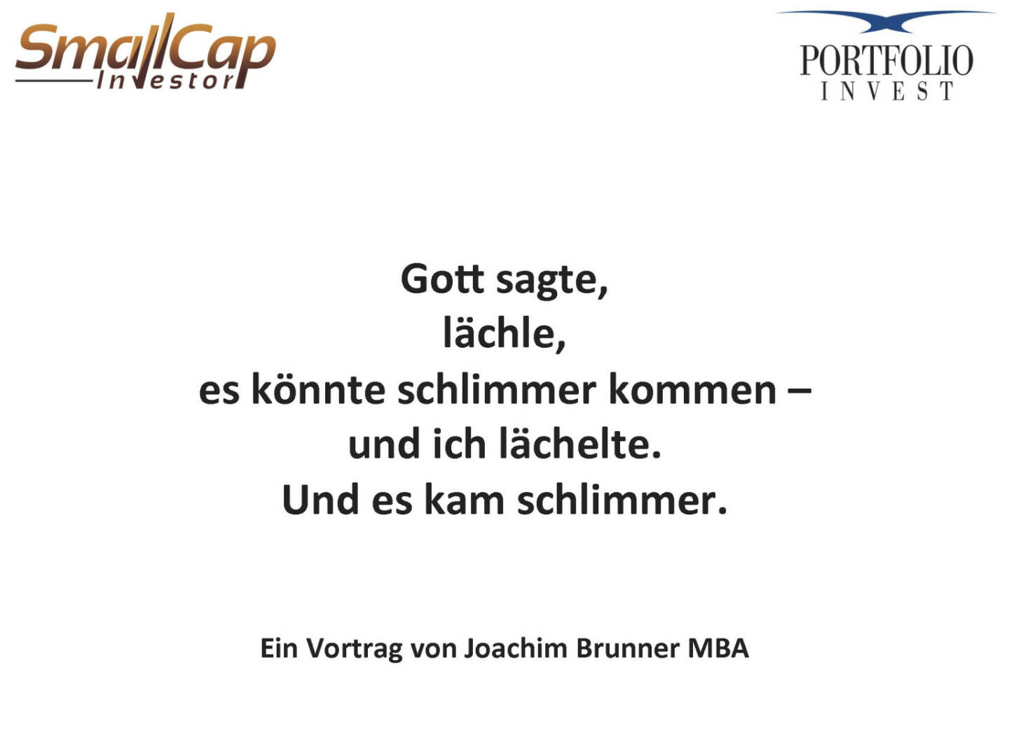 Gott sagte, lächle, es könnte schlimmer kommen – und ich lächelte. Und es kam schlimmer.