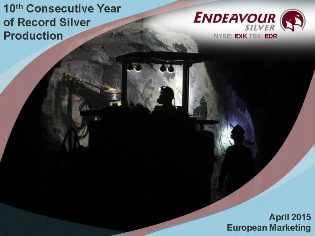 10th Consecutive Year of Record Silver Production - Endeavour Silver (26.04.2015) 