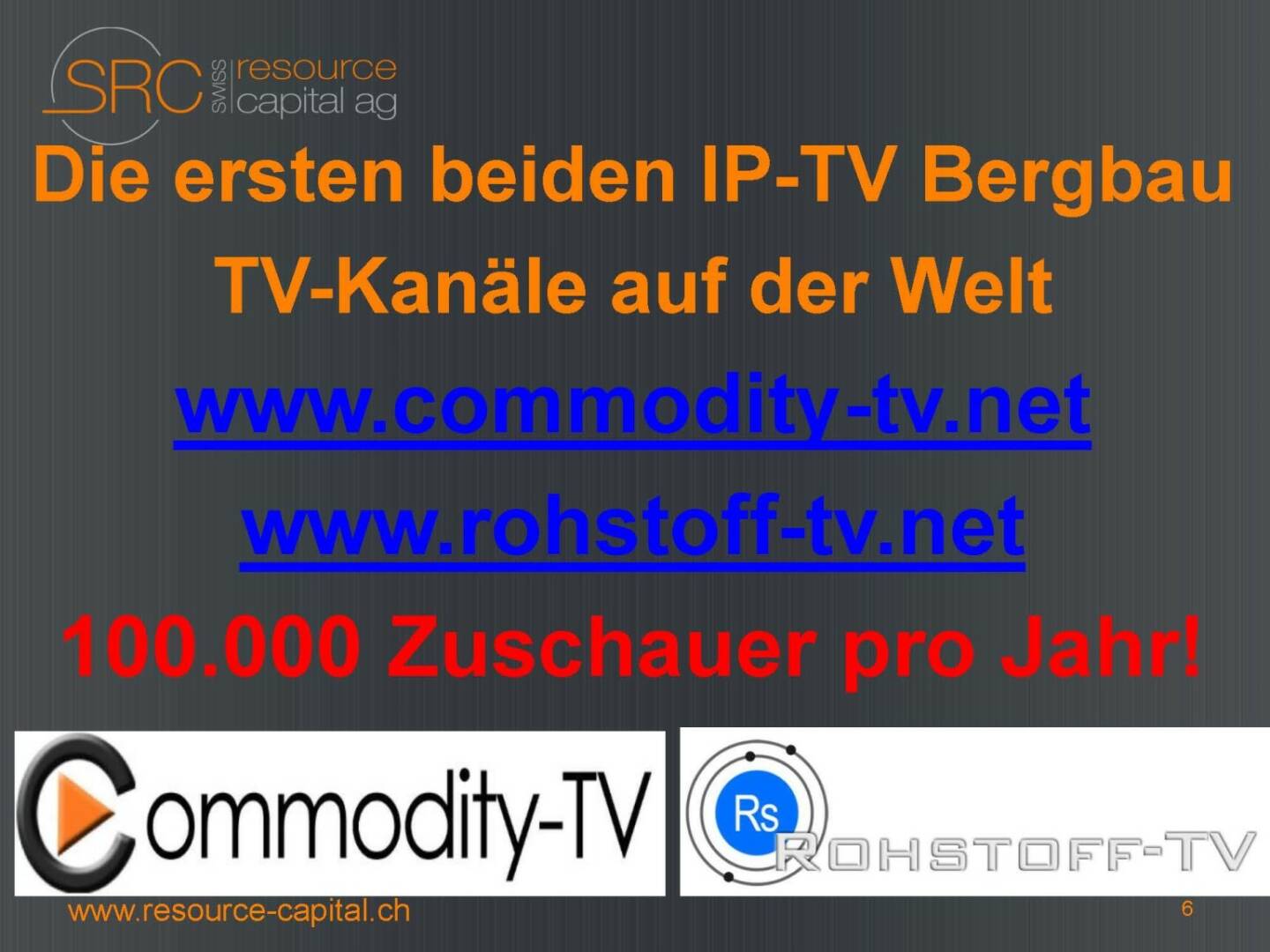 Die ersten beiden IP-TV Bergbau TV-Kanäle auf der Welt - Swiss Resource Capital)