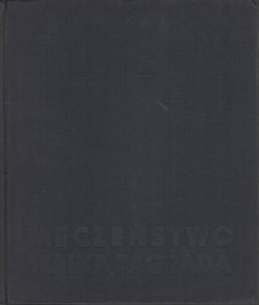 Adam Rutkowski - Meczenstwo Walka, Zaglada Zydow w Polsce 1939-1945, Wydawnictwo Ministerstwa Obrony Narodowej 1960, Cover - http://josefchladek.com/book/adam_rutkowski_-_meczenstwo_walka_zaglada_zydow_w_polsce_1939-1945, © (c) josefchladek.com (27.04.2015) 