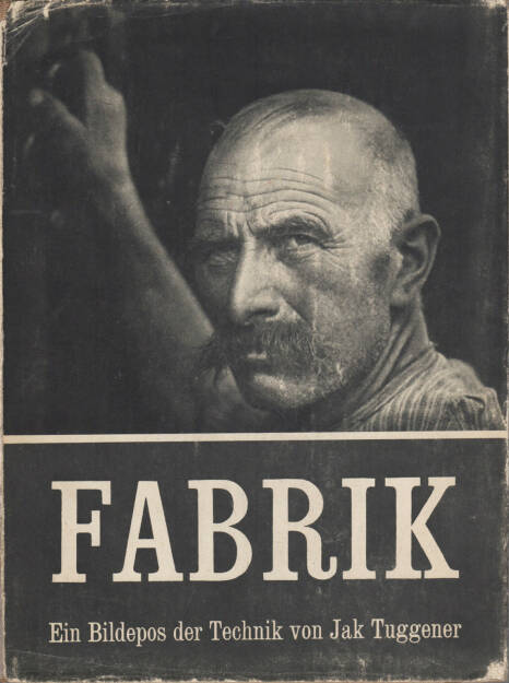 Jakob Tuggener - Fabrik, Rotapfel Verlag 1943, Cover - http://josefchladek.com/book/jakob_tuggener_-_fabrik, © (c) josefchladek.com (09.05.2015) 