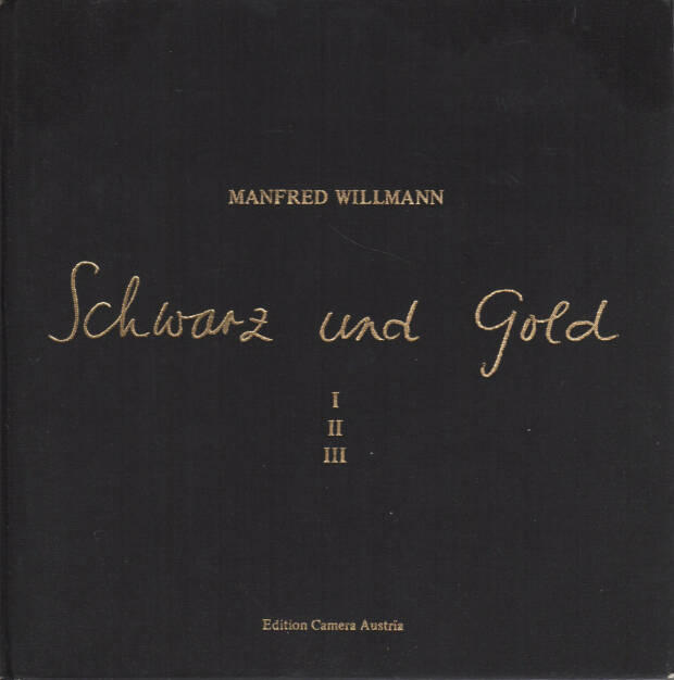 Manfred Willmann - Schwarz und Gold, Edition Camera Austria 1981, Cover - http://josefchladek.com/book/manfred_willmann_-_schwarz_und_gold, © (c) josefchladek.com (12.05.2015) 