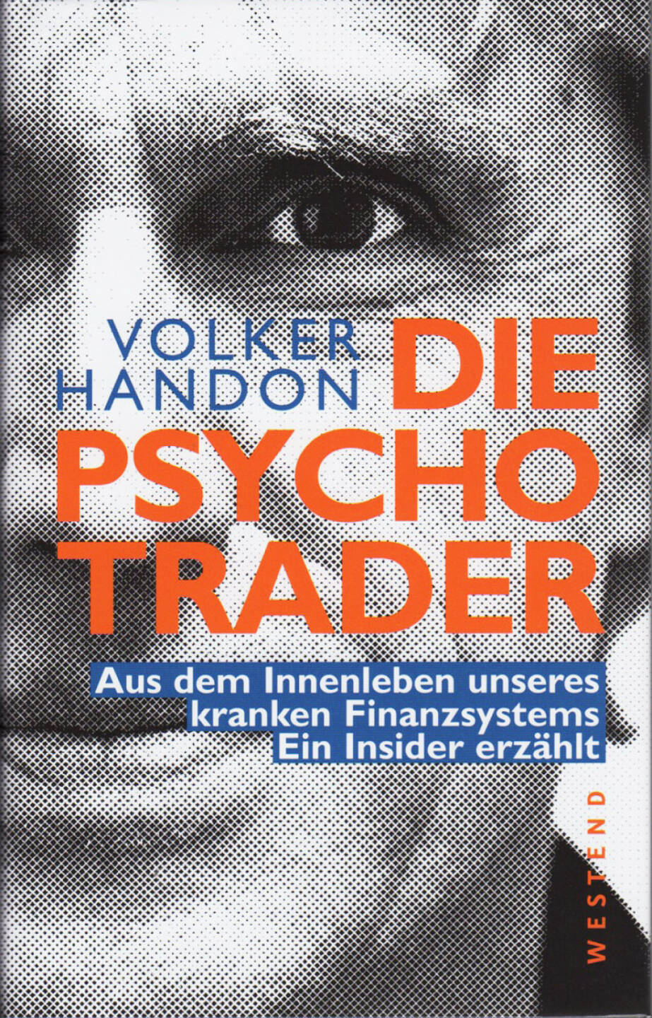 Volker Handon - Die Psycho-Trader - http://boerse-social.com/financebooks/show/volker_handon_-_die_psycho-trader_aus_dem_innenleben_unseres_kranken_finanzsystems_ein_insider_erzahlt