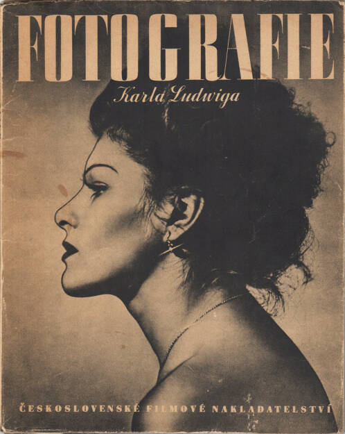 Karel Ludwig - Fotografie Karla Ludwiga, Ceskoslovenske Filmove Nakladatelstvi 1948, Cover - http://josefchladek.com/book/karel_ludwig_-_fotografie_karla_ludwiga, © (c) josefchladek.com (04.06.2015) 