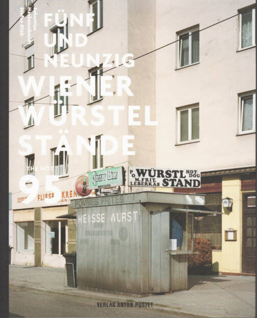 Stefan Olah - Fünfundneunzig Wiener Würstelstände, Anton Pustet 2013, Cover - http://josefchladek.com/book/stefan_olah_-_funfundneunzig_wiener_wurstelstande, © (c) josefchladek.com (07.06.2015) 