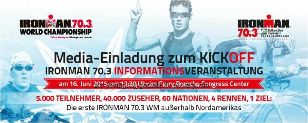Zell am See-Kaprun: Presse-Einladung zum Kick Off Ironman 70.3 Weltmeisterschaft 2015 Zell am See-Kaprun, © Aussendung (10.06.2015) 