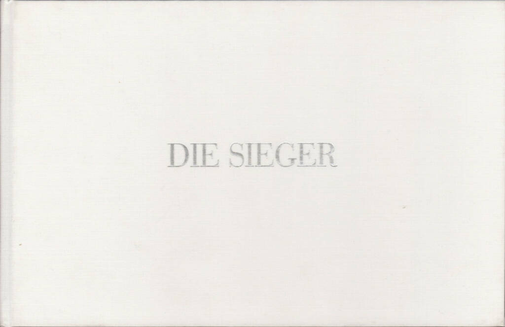 Manfred Willmann - Die Sieger - Arbeiten 1971 - 1989, Akademische Druck- u. Verlagsanstalt 1990, Cover - http://josefchladek.com/book/manfred_willmann_-_die_sieger_-_arbeiten_1971_-_1989, © (c) josefchladek.com (10.06.2015) 