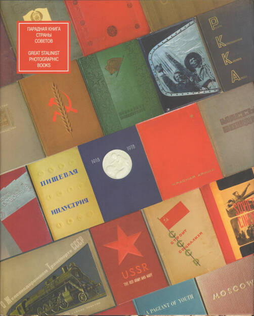 Mikhail Karasik - Great Stalinist Photobooks / Paradnajakniga Strany Sovetov, Kontakt-Kultura 2007, Cover - http://josefchladek.com/book/mikhail_karasik_-_great_stalinist_photobooks_paradnajakniga_strany_sovetov, © (c) josefchladek.com (18.06.2015) 