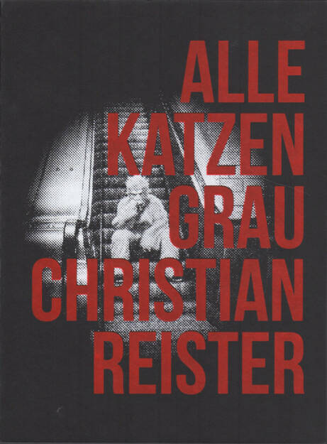 Christian Reister - Alle Katzen Grau, Self published 2015, Cover -  http://josefchladek.com/book/christian_reister_-_alle_katzen_grau, © (c) josefchladek.com (19.06.2015) 