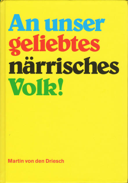 Martin von den Driesch - An unser geliebtes närrisches Volk!, Self published 2015, Cover - http://josefchladek.com/book/martin_von_den_driesch_-_an_unser_geliebtes_narrisches_volk, © (c) josefchladek.com (08.07.2015) 