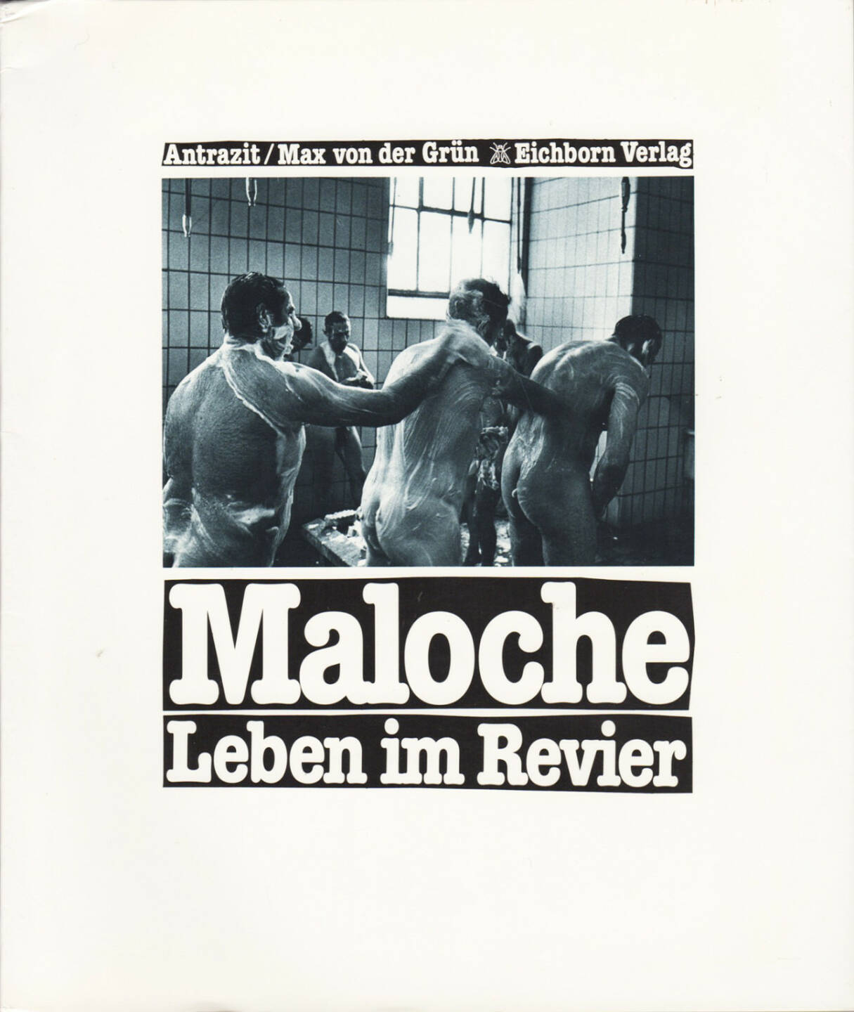 Marc Izikowitz, Wolfgang Staiger and Michael Wolf aka. Antrazit - Maloche: Leben im Revier, Eichborn 1982, Cover - http://josefchladek.com/book/marc_izikowitz_wolfgang_staiger_and_michael_wolf_aka_antrazit_-_maloche_leben_im_revier