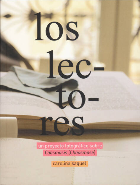 Carolina Saquel - Los Lectores - un proyecto fotografico sobre Caosmosis (Chaosmose) - Self published, 2015, Cover - http://josefchladek.com/book/carolina_saquel_-_los_lectores_-_un_proyecto_fotografico_sobre_caosmosis_chaosmose, © (c) josefchladek.com (15.07.2015) 